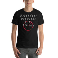 Breakfast, Blowjobs, No Bitchin - Unisex T-Shirt