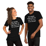 That Awkward Moment When You Can’t Tell if I’m Fat or Pregnant -  Unisex T-Shirt